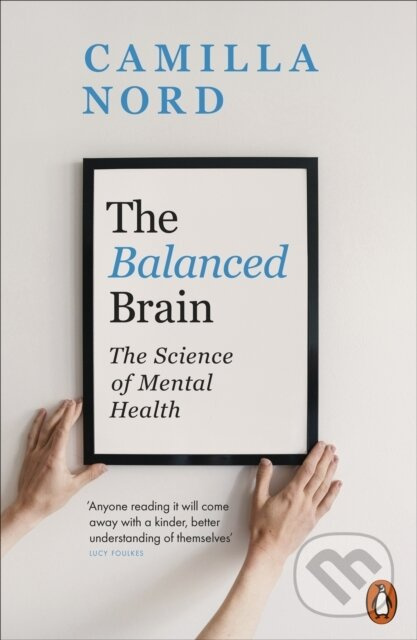 The Balanced Brain (The Science of Mental Health) - Camilla Nord - kniha z kategorie Psychologie