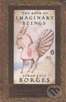 The Book of Imaginary Beings - Jorge Luis Borges
