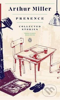 Presence (Collected Stories) - Arthur Miller - kniha z kategorie Společenská beletrie