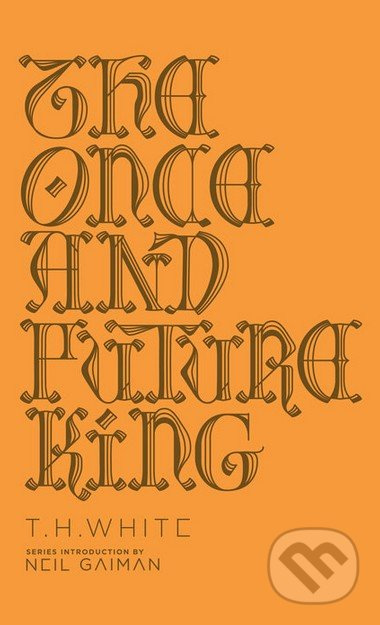 The Once and Future King - Neil Gaiman, T.H. White - kniha z kategorie Beletrie pro děti