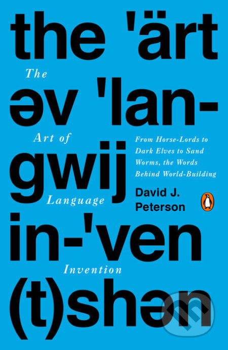 The Art of Language Invention (From Horse-Lords to Dark Elves to Sand Worms, the Words Behind World-Building) - kniha z kategorie Fantasy