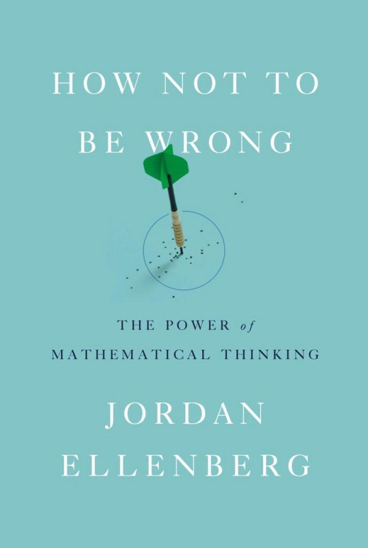 How Not to Be Wrong (The Power of Mathematical Thinking)