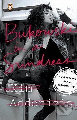 Bukowski in a Sundress (Confessions from a Writing Life) - kniha z kategorie Životopisy