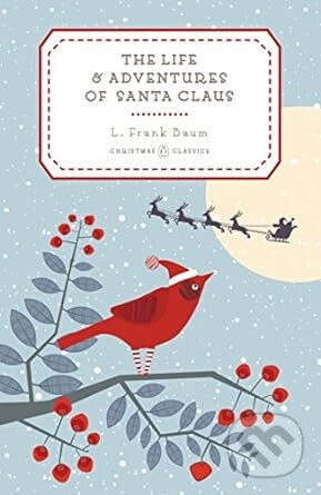The Life and Adventures of Santa Claus - L. Frank Baum - kniha z kategorie Pohádky
