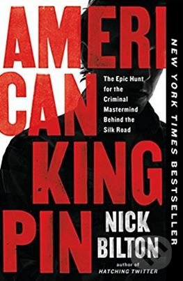 American Kingpin (The Epic Hunt for the Criminal Mastermind Behind the Silk Road) - kniha z kategorie Životopisy
