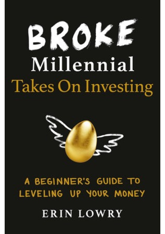 Broke Millennial Takes On Investing, A Beginner´s Guide to Leveling-Up Your Money Tarcher/Putnam,US