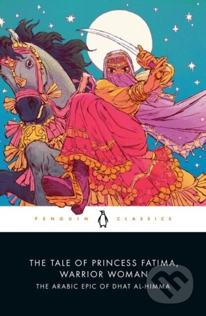 The Tale of Princess Fatima, Warrior Woman (The Arabic Epic of Dhat al-Himma) - kniha z kategorie Společenská beletrie