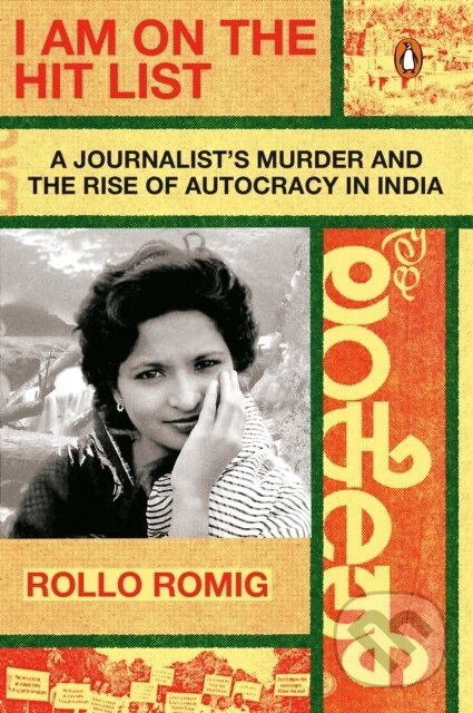 I Am on the Hit List (A Journalist's Murder and the Rise of Autocracy in India) - kniha z kategorie Životopisy, reportáže a myšlenky
