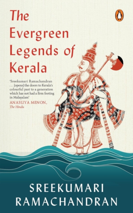 Random House, India Forever Green Lore and Legends of Kerala - Ramachandran, Sreekumari