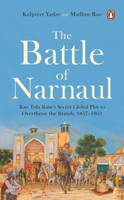 Random House, India Battle of Narnaul - Yadav, Kulpreet a Rao, Madhur