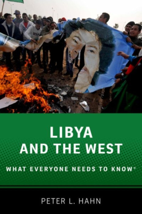 Oxford University Press Inc Libya and the West - Hahn, Peter L. (Arts  a  Sciences Distinguished Professor of History, Arts  a  Sciences Distinguished Professor of History, Ohio State University)