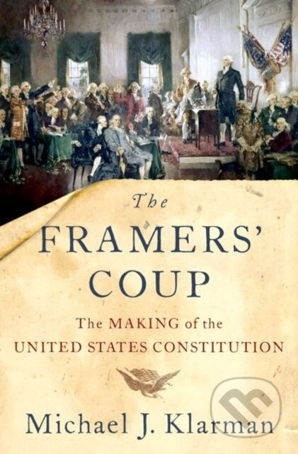 The Framers' Coup (The Making of the United States Constitution) - kniha z kategorie Právo