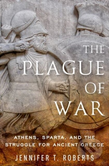 The Plague of War (Athens, Sparta, and the Struggle for Ancient Greece) - kniha z kategorie Historie