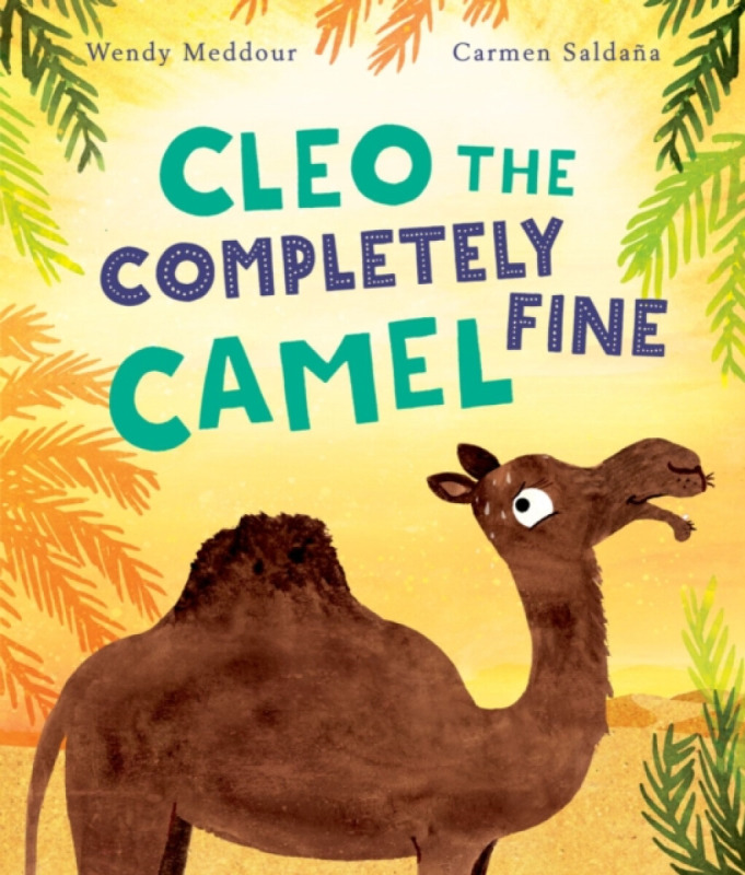 Cleo the Completely Fine Camel - Wendy Meddourová