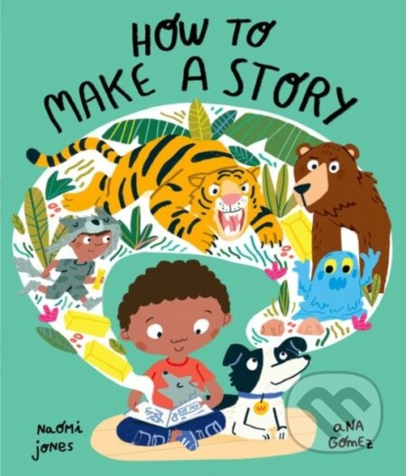 How to Make a Story - Naomi Jones - kniha z kategorie Pro děti