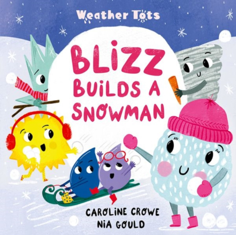 Oxford University Press Weather Tots: Blizz Builds a Snowman - Crowe, Caroline