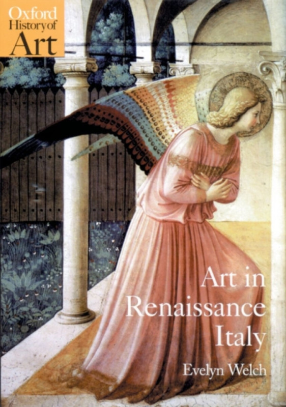 Art in Renaissance Italy 1350-1500 - Evelyn Welch