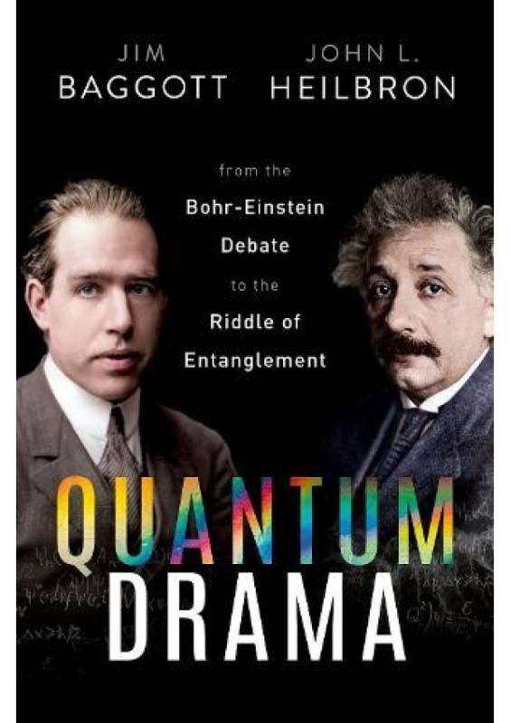 Quantum Drama, From the Bohr-Einstein Debate to the Riddle of Entanglement Oxford University Press