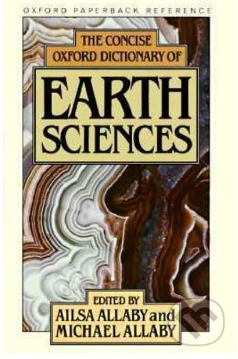 The Concise Oxford Dictionary of Earth Sciences - Ailsa Allaby, Michael Allaby - kniha z kategorie Jazykové učebnice a slovníky