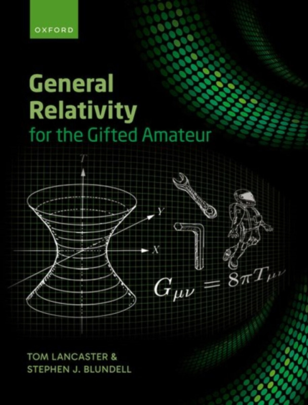 General Relativity for the Gifted Amateur - Tom Lancaster, Stephen Blundell