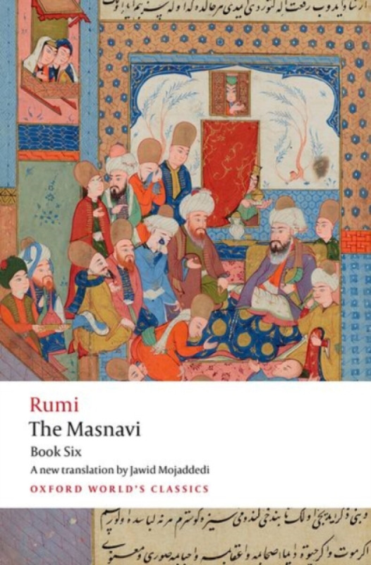 Oxford University Press Masnavi, Book Six - Rumi, Jalal al-Din