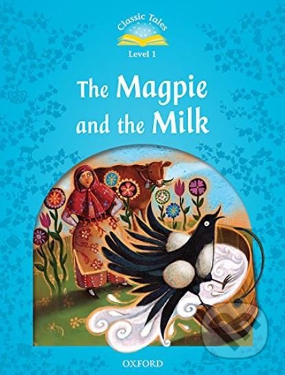 Classic Tales Second Edition Level 1 the Magpie and the Milk + Audio Mp3 Pack Oxford University Press