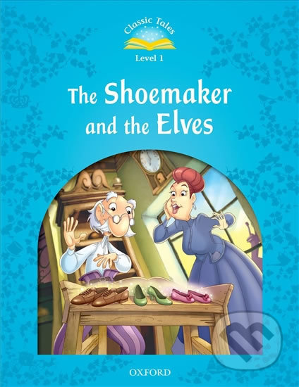 CLASSIC TALES Second Edition Beginner 1 The Shoemaker and the Elves + Audio Mp3 Pack Oxford University Press