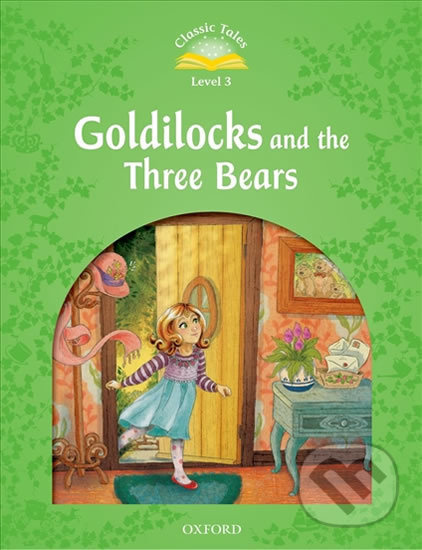 Classic Tales Second Edition Level 3 Goldilocks and the Three Bears with Mp3 audio Oxford University Press