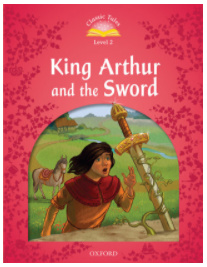 Classic Tales Second Edition Level 2 King Arthur and the Sword Audio Mp3 Pack Oxford University Press