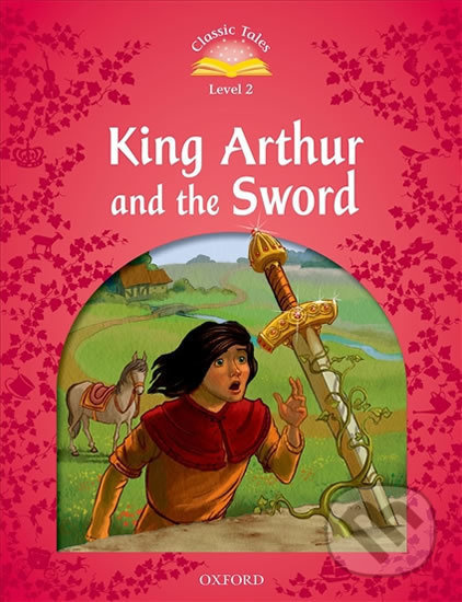 Classic Tales Second Edition Level 2 King Arthur and the Sword Audio Mp3 Pack Oxford University Press