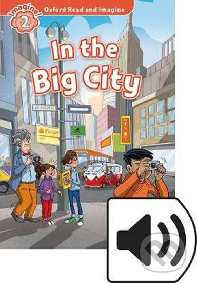 Oxford Read and Imagine 2 In the Big City with MP3 Pack Oxford University Press