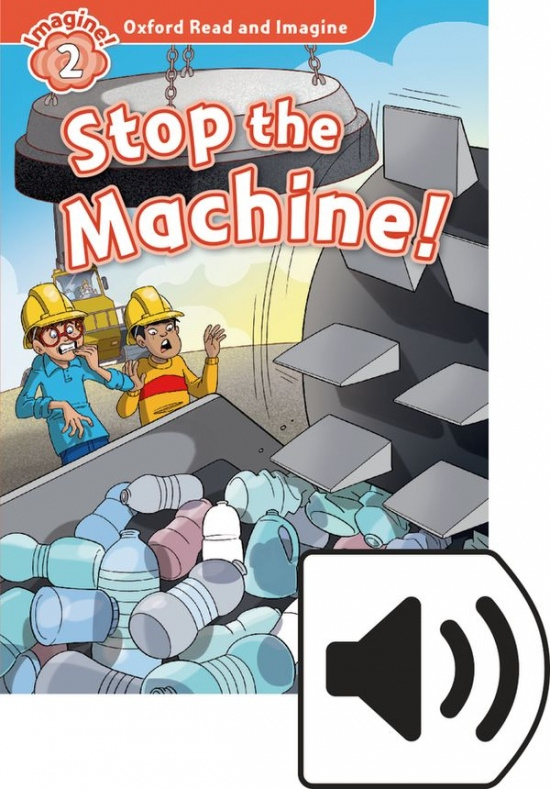 Oxford Read and Imagine 2 Stop the Machine with MP3 Pack Oxford University Press