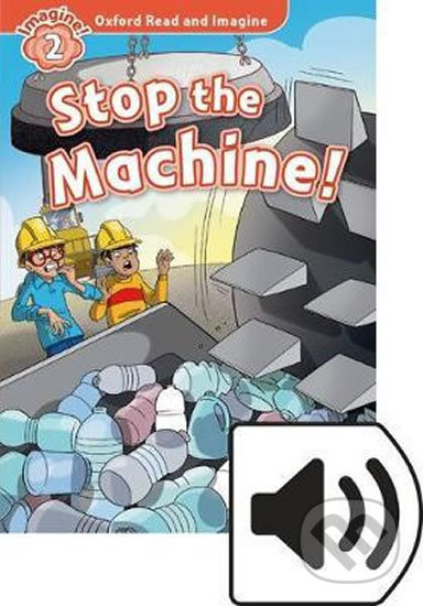 Oxford Read and Imagine 2 Stop the Machine with MP3 Pack Oxford University Press