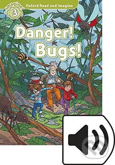 Oxford Read and Imagine 3 Danger! Bugs! Audio Pack Oxford University Press