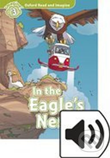 Oxford Read and Imagine 3 In the Eagles Nest with MP3 Pack Oxford University Press