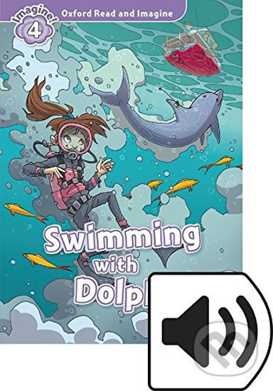 Oxford Read and Imagine 4 Swimming with Dolphins with Mp3 Oxford University Press