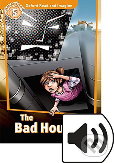 Oxford Read and Imagine 5 The Bad House with Audio Mp3 Pack Oxford University Press