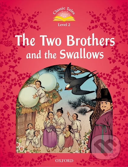 Classic Tales Second Edition Level 2 The Two Brothers and the Swallows + Audio Mp3 Pack Oxford University Press