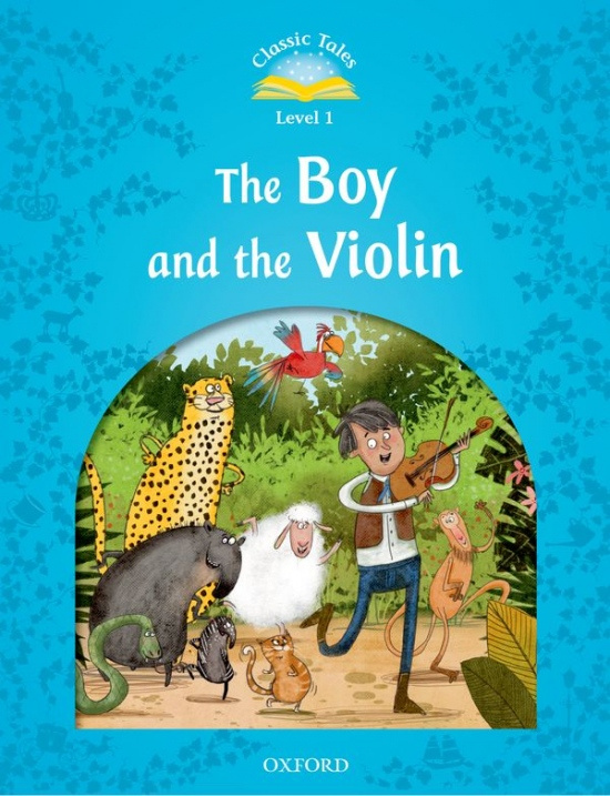 Classic Tales Second Edition Level 1 The Boy and the Violin Oxford University Press