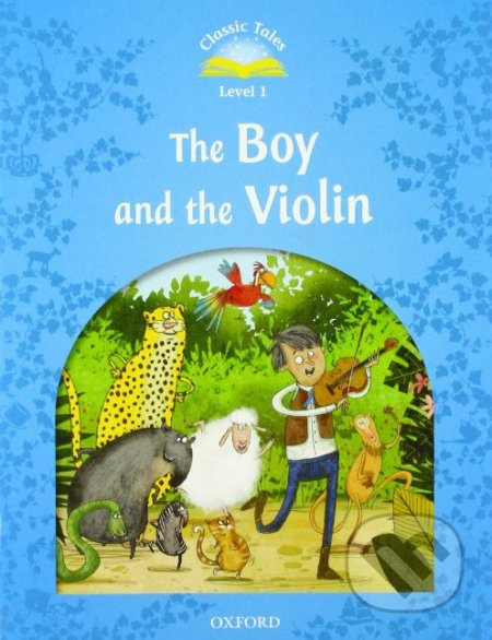 Classic Tales Second Edition Level 1 The Boy and the Violin Oxford University Press