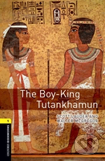 New Oxford Bookworms Library 1 The Boy-King Tutankhamun Oxford University Press