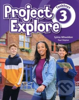 Project Explore 3 - Student's Book (HU Edition) - Sylvia Wheeldon, Paul Shipton - kniha z kategorie Jazykové učebnice a slovníky