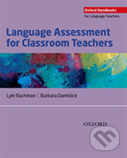 Oxford Handbooks for Language Teachers: Language Assessment for Classroom Teachers Oxford University Press
