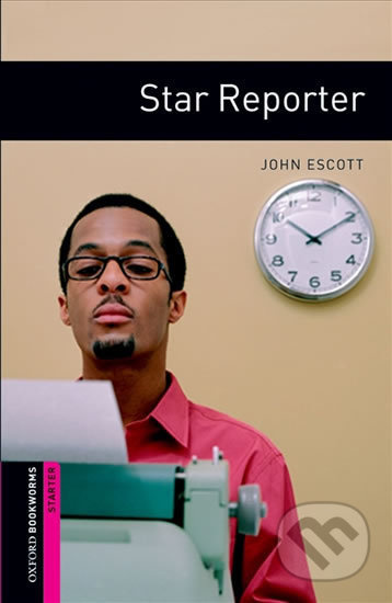 New Oxford Bookworms Library Starter Star Reporter Oxford University Press