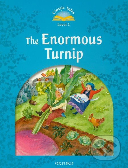 CLASSIC TALES Second Edition Beginner 1 THE ENORMOUS TURNIP Oxford University Press