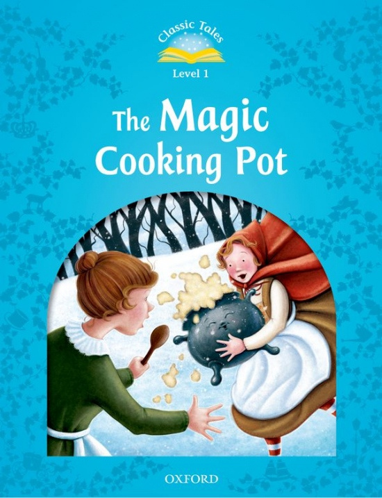 CLASSIC TALES Second Edition Beginner 1 The Magic Cooking Pot Oxford University Press