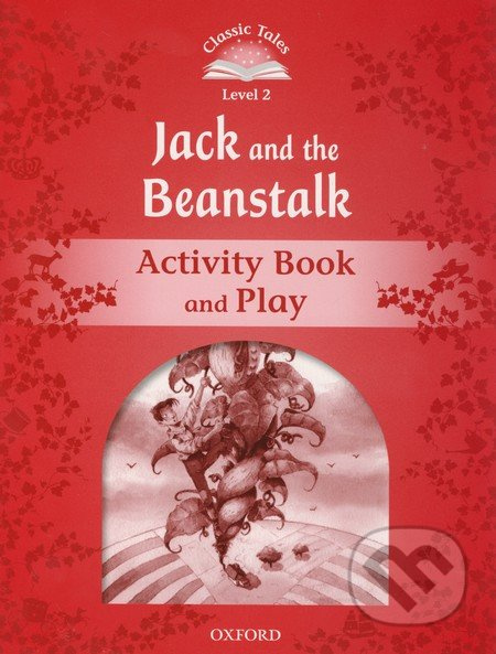 Classic Tales Second Edition Level 2 Jack and the Beanstalk Activity Book Oxford University Press