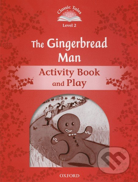 CLASSIC TALES Second Edition Level 2 The Gingerbread Man Activity Book and Play Oxford University Press