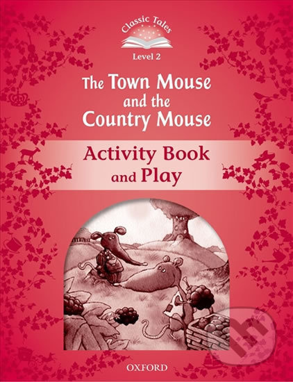 Classic Tales Second Edition Level 2 The Town Mouse and the Country Mouse Activity Book Oxford University Press