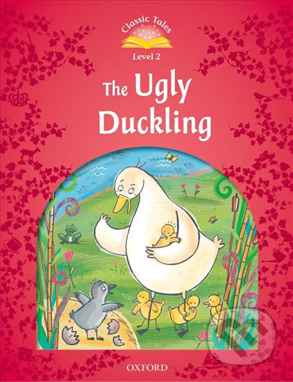 Classic Tales Second Edition Level 2 The Ugly Duckling Oxford University Press